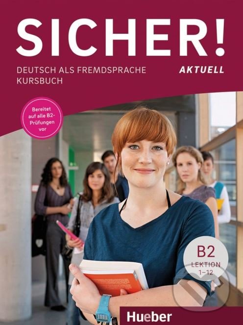 Kniha: Sicher! aktuell B2 - Kursbuch (Michaela Perlmann-Balme a Susanne Schwalb). Max Hueber Verlag Kniha: Sicher! aktuell B2 - Kursbuch (Michaela Perlmann-Balme a Susanne Schwalb). Max Hueber Verlag