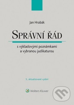 Kniha: Správní řád (Jan Hrabák). Wolters Kluwer ČR, 2018 Kniha: Správní řád (Jan Hrabák). Wolters Kluwer ČR, 2018
