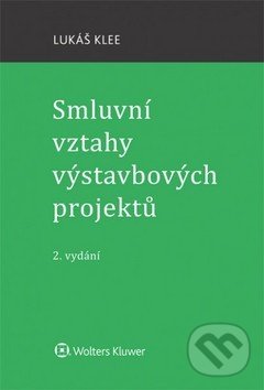 Kniha: Smluvní vztahy výstavbových projektů (Lukáš Klee). Wolters Kluwer ČR, 2017 Kniha: Smluvní vztahy výstavbových projektů (Lukáš Klee). Wolters Kluwer ČR, 2017