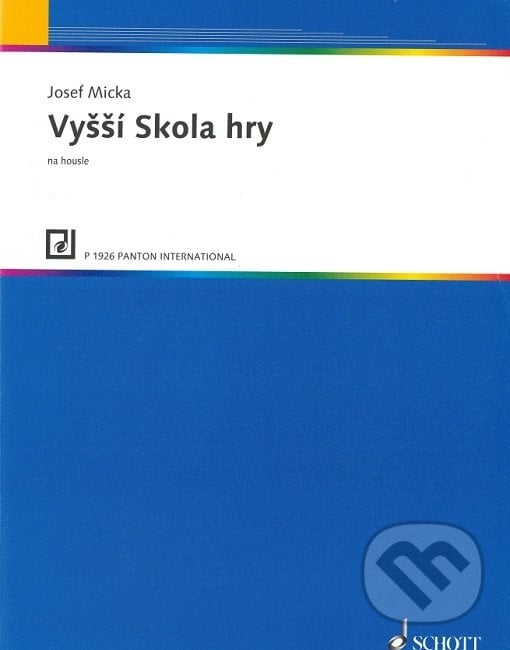 Vyšší škola hry na housle - Jozef Micka, SCHOTT MUSIC PANTON s.r.o., 1985