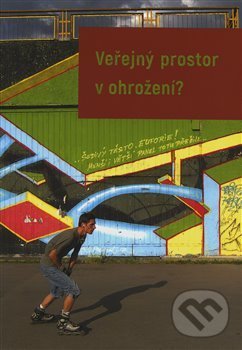 Kniha: Veřejný prostor v ohrožení? (Petr Kratochvíl). Artefactum, 2019 Kniha: Veřejný prostor v ohrožení? (Petr Kratochvíl). Artefactum, 2019