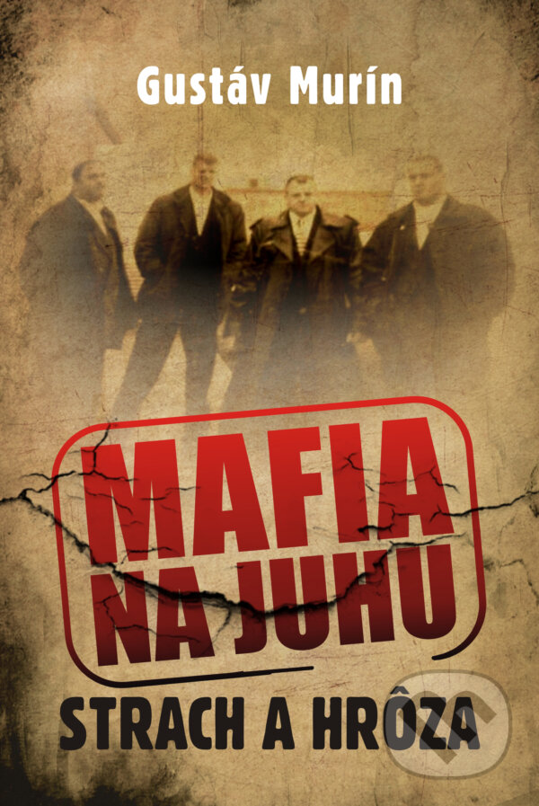 E-kniha: Mafia na juhu - Strach a hrôza (Gustáv Murín). Gustáv Murín E-kniha: Mafia na juhu - Strach a hrôza (Gustáv Murín). Gustáv Murín