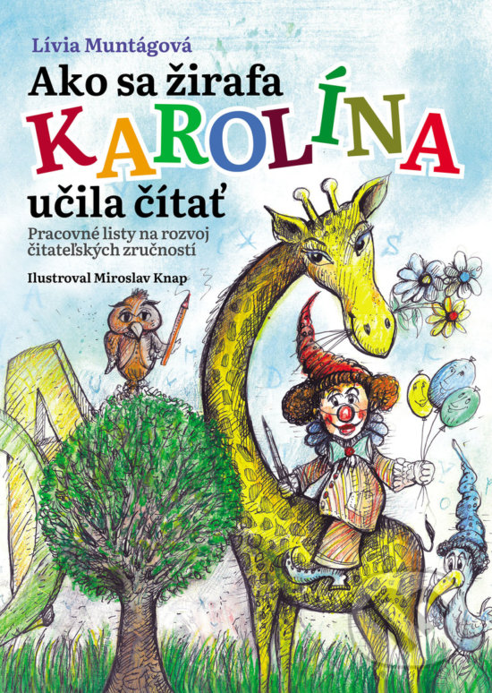 Kniha: Ako sa žirafa Karolína učila čítať (pracovný zošit) (Lívia Muntágová). Matica slovenská, 2019 Kniha: Ako sa žirafa Karolína učila čítať (pracovný zošit) (Lívia Muntágová). Matica slovenská, 2019