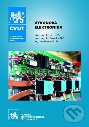 Kniha: Výkonová elektronika (Jan Bauer, Jiří Lettl a Jiří Pavelka). ČVUT, 2019 Kniha: Výkonová elektronika (Jan Bauer, Jiří Lettl a Jiří Pavelka). ČVUT, 2019