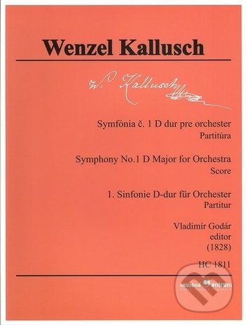 Kniha: Symfónia č. 1 D dur pre orchester (Wenzel Kallusch). Hudobné centrum, 2018 Kniha: Symfónia č. 1 D dur pre orchester (Wenzel Kallusch). Hudobné centrum, 2018