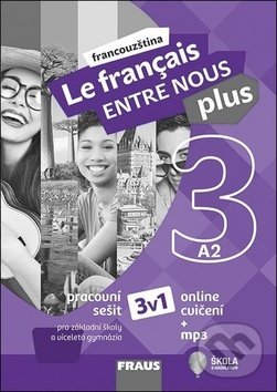 Kniha: Le francais Entre Nous plus 3 - Pracovní sešit A2 (Fraus). Fraus, 2019 Kniha: Le francais Entre Nous plus 3 - Pracovní sešit A2 (Fraus). Fraus, 2019