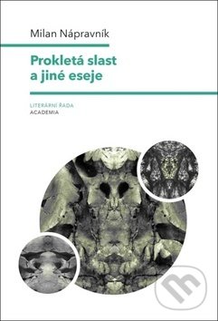 Kniha: Prokletá slast a jiné eseje (Milan Nápravník). Academia, 2019 Kniha: Prokletá slast a jiné eseje (Milan Nápravník). Academia, 2019