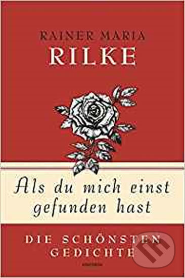 Kniha: Als du mich einst gefunden hast - Die schönsten Gedichte (Maria Rainer Rilke). Folio, 2016 Kniha: Als du mich einst gefunden hast - Die schönsten Gedichte (Maria Rainer Rilke). Folio, 2016