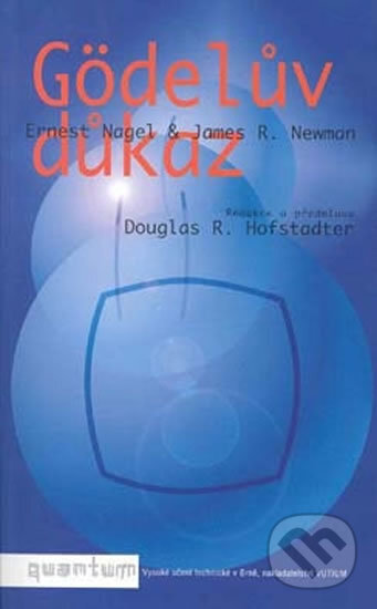 Kniha: Gödelův důkaz (Ernest Nagel a James R. Newman). Akademické nakladatelství, VUTIUM, 2006 Kniha: Gödelův důkaz (Ernest Nagel a James R. Newman). Akademické nakladatelství, VUTIUM, 2006