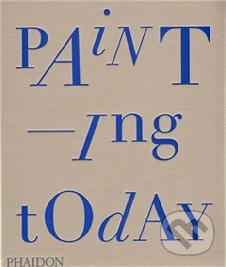 Kniha: Painting Today (Tony Godfrey). Folio, 2009 Kniha: Painting Today (Tony Godfrey). Folio, 2009