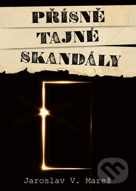 E-kniha: Přísně tajné skandály (Jaroslav V. Mareš). Epocha, 2019 E-kniha: Přísně tajné skandály (Jaroslav V. Mareš). Epocha, 2019