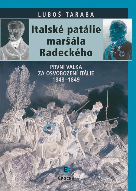 E-kniha: Italské patálie maršála Radeckého (Luboš Taraba). Epocha, 2019 E-kniha: Italské patálie maršála Radeckého (Luboš Taraba). Epocha, 2019