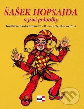 Kniha: Šašek Hopsajda a jiné pohádky (Jindřiška Kratschmarová a Naděžda Kotrčová). KRIGL, 2019 Kniha: Šašek Hopsajda a jiné pohádky (Jindřiška Kratschmarová a Naděžda Kotrčová). KRIGL, 2019
