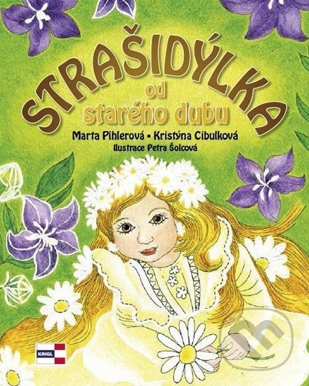 Kniha: Strašidýlka od starého dubu (Kristýna Cibulková a Marta Pihlerová). KRIGL, 2015 Kniha: Strašidýlka od starého dubu (Kristýna Cibulková a Marta Pihlerová). KRIGL, 2015