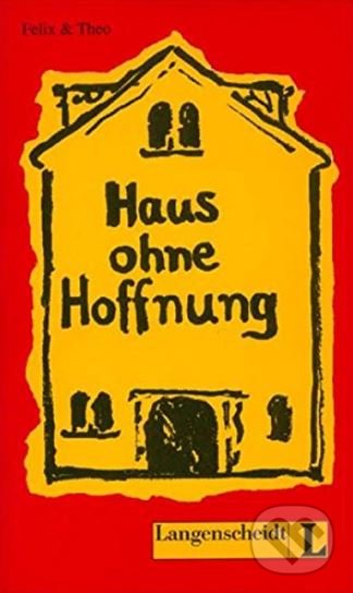 Kniha: Haus Ohne Hoffnung (Level 3) (Felix a Theo). Langenscheidt, 1993 Kniha: Haus Ohne Hoffnung (Level 3) (Felix a Theo). Langenscheidt, 1993
