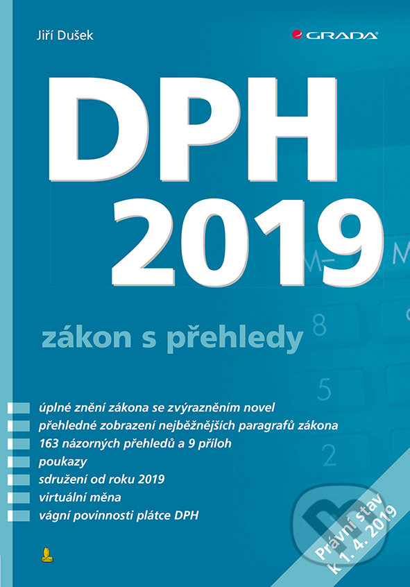 E-kniha: DPH 2019 - zákon s přehledy (Jiří Dušek). Grada, 2019 E-kniha: DPH 2019 - zákon s přehledy (Jiří Dušek). Grada, 2019