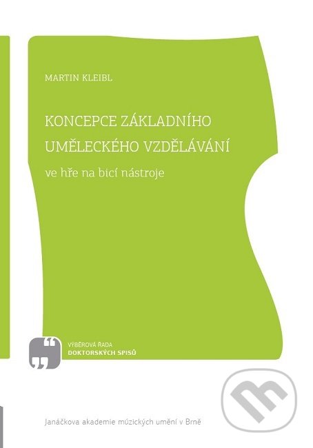 Koncepce základního uměleckého vzdělávání ve hře na bicí nástroje - Martin Kleibl, Janáčkova akademie múzických umění v Brně, 2018