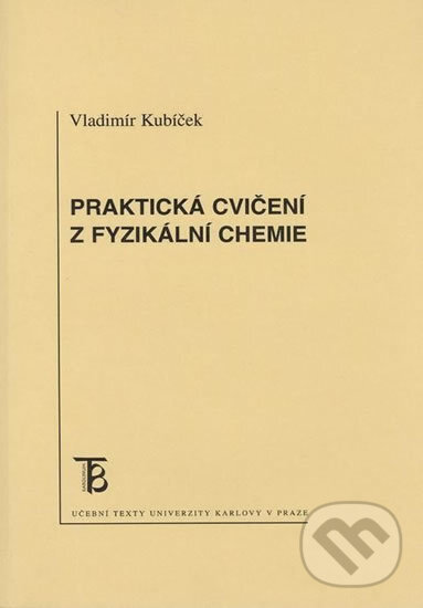 Kniha: Praktická cvičení z fyzikální chemie (Vladimír Kubíček). Univerzita Karlova v Praze, 2017 Kniha: Praktická cvičení z fyzikální chemie (Vladimír Kubíček). Univerzita Karlova v Praze, 2017