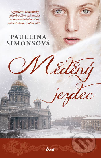 Kniha: Měděný jezdec (Paullina Simons). Ikar CZ, 2018 Kniha: Měděný jezdec (Paullina Simons). Ikar CZ, 2018