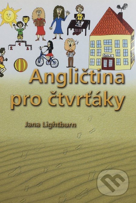 Kniha: Angličtina pro čtvrťáky (Jana Lightburn). Jana Lightburn, 2007 Kniha: Angličtina pro čtvrťáky (Jana Lightburn). Jana Lightburn, 2007