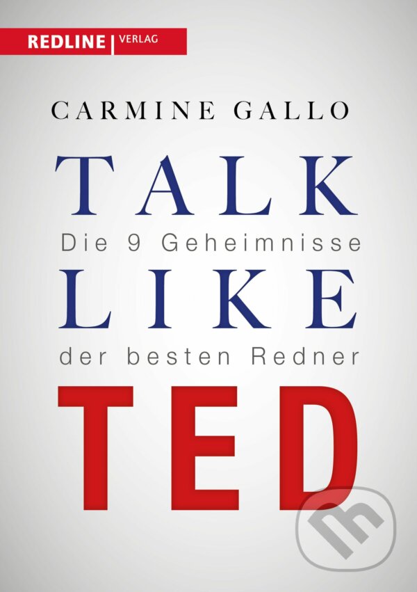 Kniha: Talk like TED (Carmine Gallo). Redline, 2016 Kniha: Talk like TED (Carmine Gallo). Redline, 2016