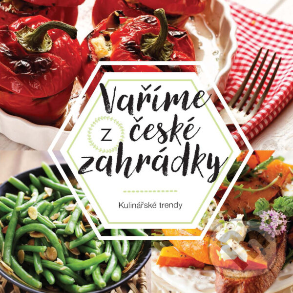 Kniha: Vaříme z české zahrádky (Klub čtenářů). Klub čtenářů, 2018 Kniha: Vaříme z české zahrádky (Klub čtenářů). Klub čtenářů, 2018