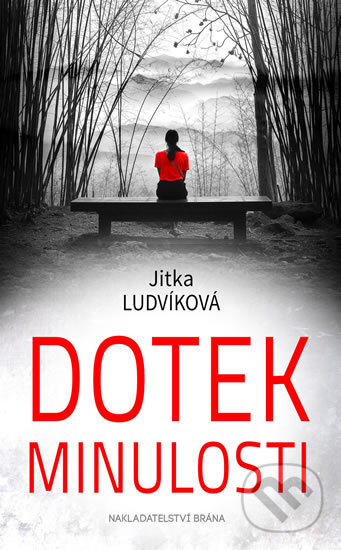 Kniha: Dotek minulosti (Jitka Ludvíková). Brána, 2018 Kniha: Dotek minulosti (Jitka Ludvíková). Brána, 2018