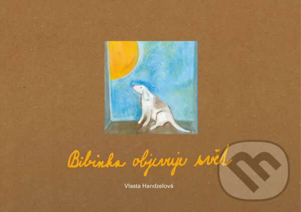 Kniha: Bibinka objevuje svět (Vlasta Handzelová). Pejdlova Rosička, 2015 Kniha: Bibinka objevuje svět (Vlasta Handzelová). Pejdlova Rosička, 2015