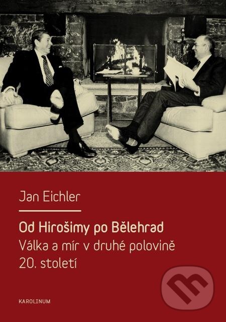 E-kniha: Od Hirošimy po Bělehrad (Jan Eichler). Karolinum, 2015 E-kniha: Od Hirošimy po Bělehrad (Jan Eichler). Karolinum, 2015