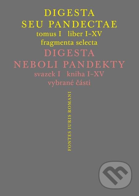 E-kniha: Digesta seu Pandectae / Digesta neboli Pandekty (Michal Škřejpek a Peter Blaho). Karolinum, 2016 E-kniha: Digesta seu Pandectae / Digesta neboli Pandekty (Michal Škřejpek a Peter Blaho). Karolinum, 2016