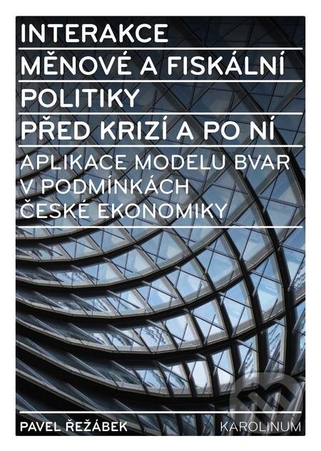 E-kniha: Interakce měnové a fiskální politiky před krizí a po ní (Pavel Řežábek). Karolinum, 2019 E-kniha: Interakce měnové a fiskální politiky před krizí a po ní (Pavel Řežábek). Karolinum, 2019
