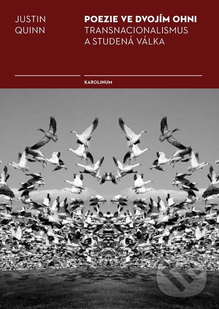 E-kniha: Poezie ve dvojím ohni (Justin Quinn). Karolinum, 2018 E-kniha: Poezie ve dvojím ohni (Justin Quinn). Karolinum, 2018