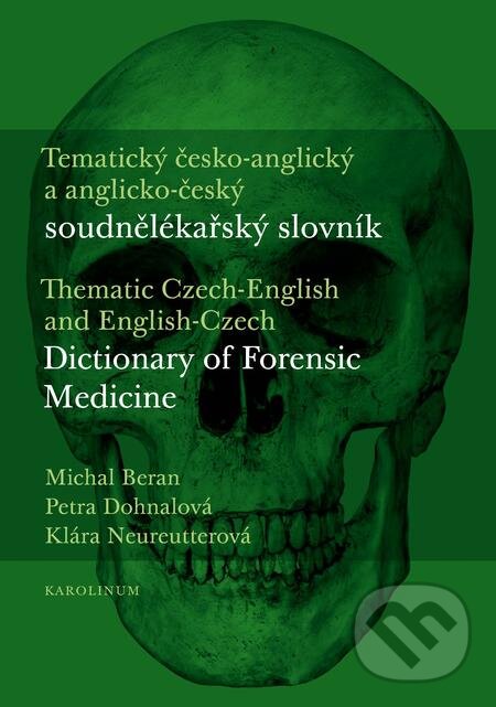 E-kniha: Tematický česko-anglický a anglicko-český soudnělékařský slovník (Klára Neureutterová, Michal Beran a Petra Dohnalová). Karolinum, 2018 E-kniha: Tematický česko-anglický a anglicko-český soudnělékařský slovník (Klára Neureutterová, Michal Beran a Petra Dohnalová). Karolinum, 2018