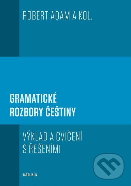 E-kniha: Gramatické rozbory češtiny (Robert Adam). Karolinum, 2017 E-kniha: Gramatické rozbory češtiny (Robert Adam). Karolinum, 2017