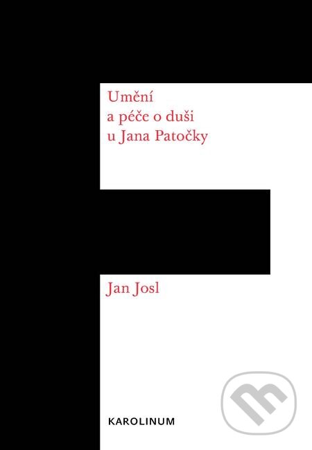 E-kniha: Umění a péče o duši u Jana Patočky (Jan Josl). Karolinum, 2018 E-kniha: Umění a péče o duši u Jana Patočky (Jan Josl). Karolinum, 2018