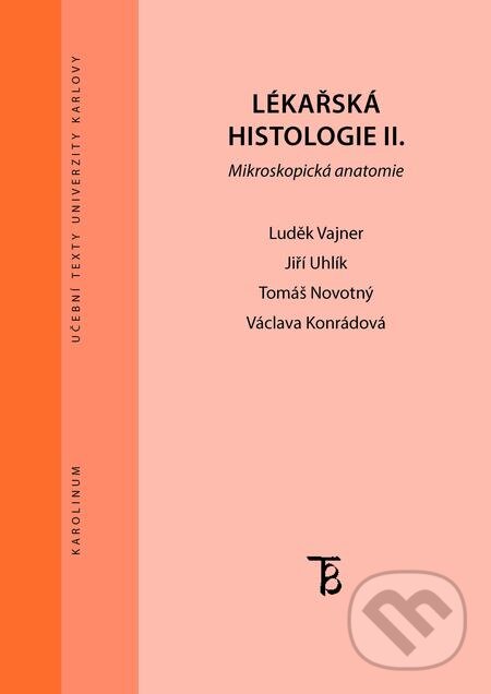 E-kniha: Lékařská histologie II. (Jiří Uhlík, Luděk Vajner, Tomáš Novotný a Václava Konrádová). Karolinum, 2018 E-kniha: Lékařská histologie II. (Jiří Uhlík, Luděk Vajner, Tomáš Novotný a Václava Konrádová). Karolinum, 2018