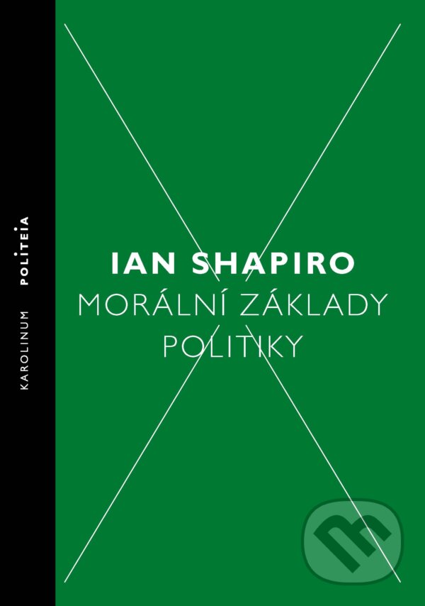 E-kniha: Morální základy politiky (Ian Shapiro). Karolinum, 2018 E-kniha: Morální základy politiky (Ian Shapiro). Karolinum, 2018