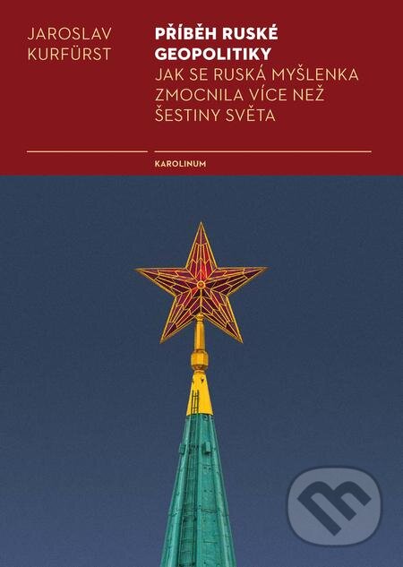 E-kniha: Příběh ruské geopolitiky (Jaroslav Kurfürst). Karolinum, 2019 E-kniha: Příběh ruské geopolitiky (Jaroslav Kurfürst). Karolinum, 2019