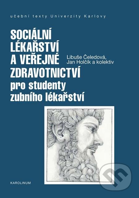 E-kniha: Sociální lékařství a veřejné zdravotnictví pro studenty zubního lékařství (Libuše Čeledová). Karolinum, 2018 E-kniha: Sociální lékařství a veřejné zdravotnictví pro studenty zubního lékařství (Libuše Čeledová). Karolinum, 2018