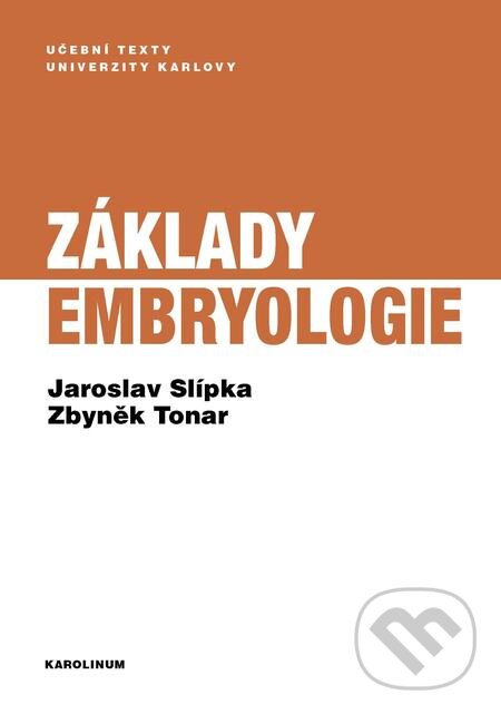 E-kniha: Základy embryologie (Jaroslav Slípka a Zbyněk Tonar). Karolinum, 2019 E-kniha: Základy embryologie (Jaroslav Slípka a Zbyněk Tonar). Karolinum, 2019