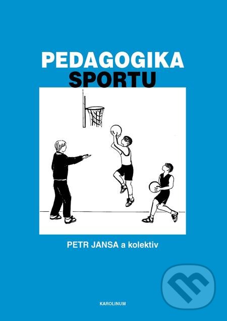 E-kniha: Pedagogika sportu (Petr Jansa). Karolinum, 2014 E-kniha: Pedagogika sportu (Petr Jansa). Karolinum, 2014
