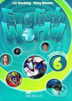 Kniha: English World 6: Teacher's Guide (Liz Hocking a Mary Bowen). MacMillan, 2016 Kniha: English World 6: Teacher's Guide (Liz Hocking a Mary Bowen). MacMillan, 2016