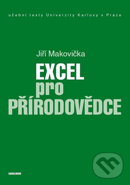 E-kniha: Excel pro přírodovědce (Jiří Makovička). Karolinum, 2016 E-kniha: Excel pro přírodovědce (Jiří Makovička). Karolinum, 2016
