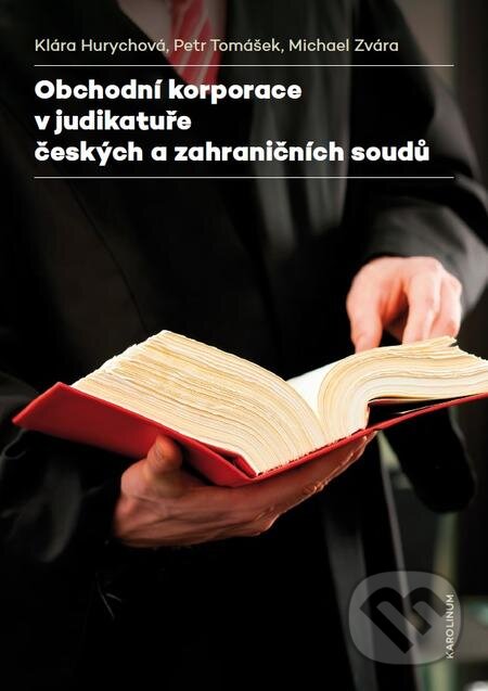 E-kniha: Obchodní korporace v judikatuře českých a zahraničních soudů (Klára Hurychová). Karolinum, 2017 E-kniha: Obchodní korporace v judikatuře českých a zahraničních soudů (Klára Hurychová). Karolinum, 2017
