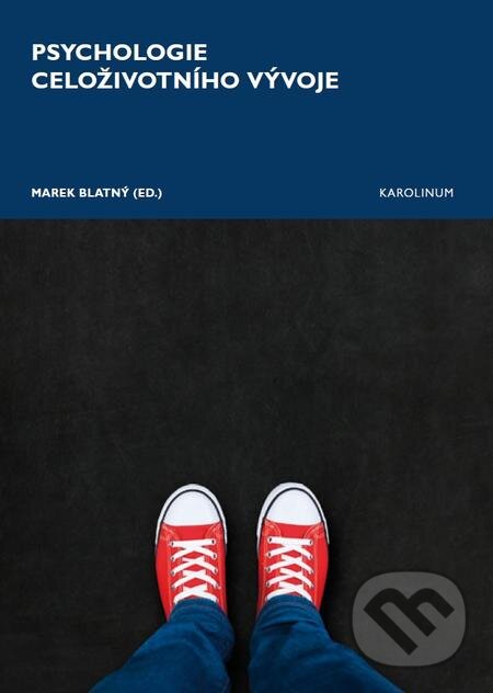 E-kniha: Psychologie celoživotního vývoje (Marek Blatný). Karolinum, 2017 E-kniha: Psychologie celoživotního vývoje (Marek Blatný). Karolinum, 2017