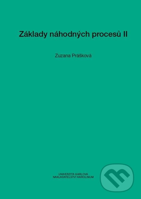 Základy náhodných procesů II - Zuzana Prášková, Karolinum, 2016
