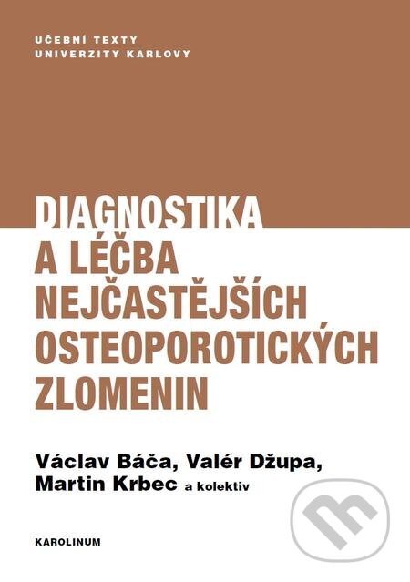 E-kniha: Diagnostika a léčba nejčastějších osteoporotických zlomenin (Martin Krbec, Václav Báča a Valér Džupa). Karolinum, 2017 E-kniha: Diagnostika a léčba nejčastějších osteoporotických zlomenin (Martin Krbec, Václav Báča a Valér Džupa). Karolinum, 2017