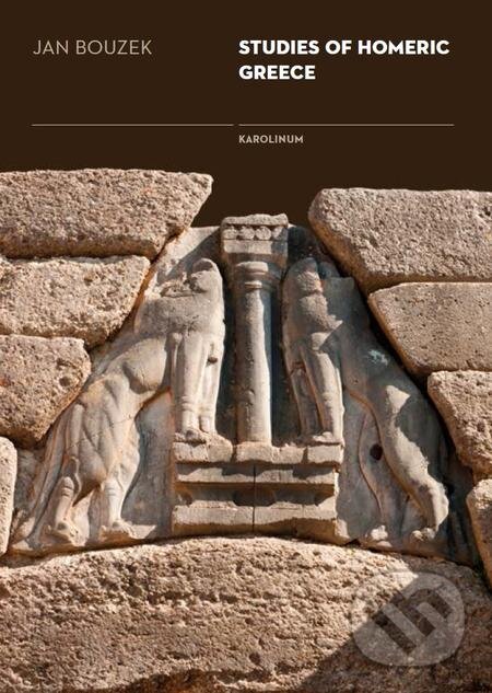 E-kniha: Studies of Homeric Greece (Jan Bouzek). Karolinum, 2018 E-kniha: Studies of Homeric Greece (Jan Bouzek). Karolinum, 2018
