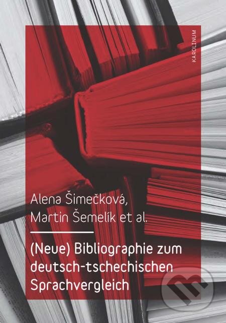 E-kniha: (Neue) Bibliographie zum deutsch-tschechischen Sprachvergleich (Alena Šimečková a Martin Šemelik). Karolinum, 2017 E-kniha: (Neue) Bibliographie zum deutsch-tschechischen Sprachvergleich (Alena Šimečková a Martin Šemelik). Karolinum, 2017