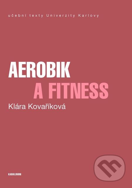 E-kniha: Aerobik a fitness (Klára Kovaříková). Karolinum, 2017 E-kniha: Aerobik a fitness (Klára Kovaříková). Karolinum, 2017